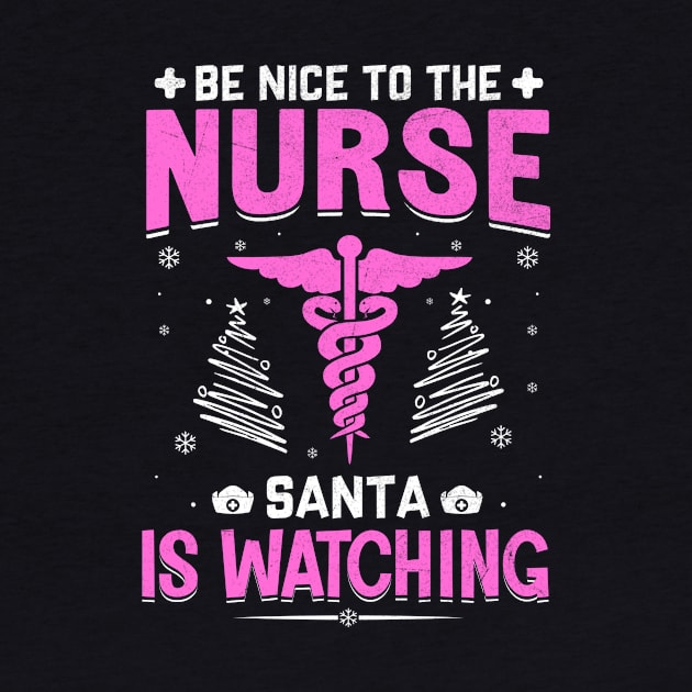 be nice to the nurse santa is watching by TheDesignDepot